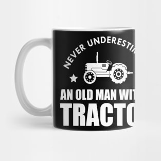 Farmer - Never underestimate an old man with a tractor Mug